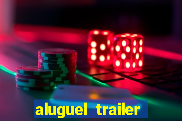 aluguel trailer porto alegre